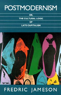 Postmodernism, or the Cultural Logic of Late Capitalism.jpg